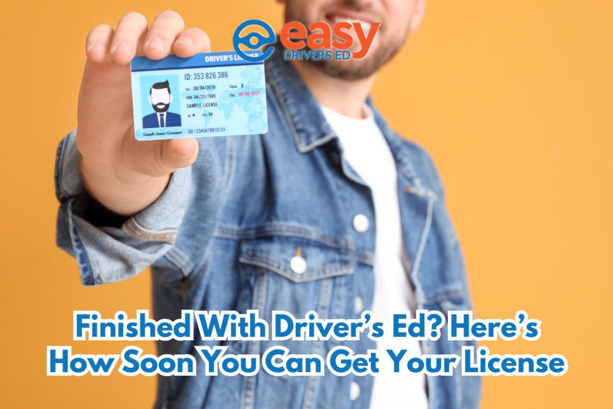 Finished With Driver’s Ed? Here’s How Soon You Can Get Your License