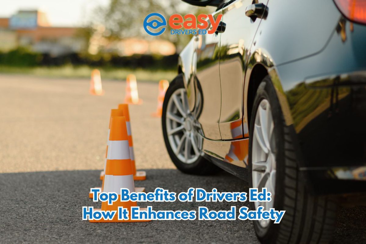 Top Benefits of Drivers Ed: How It Enhances Road Safety